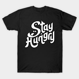 Stay Hungry Motivation Typography T-Shirt